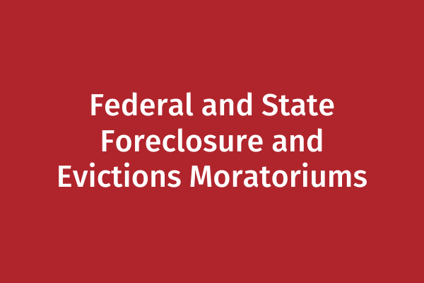 Federal and State Foreclosure and Evictions Moratoriums