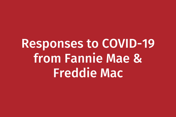 Responses to COVID-19 from Fannie Mae & Freddie Mac