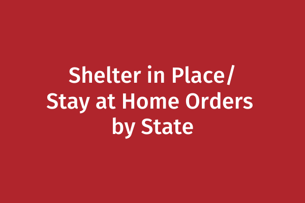 Shelter in Place Stay at Home Orders by State